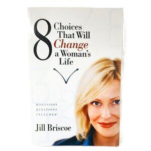 8 ChoicesThat Will Change a Women's Life 2004 by Jill Briscoe